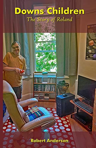 Downs Children: The Story of Roland: The Story of Roland: The Story of Roland