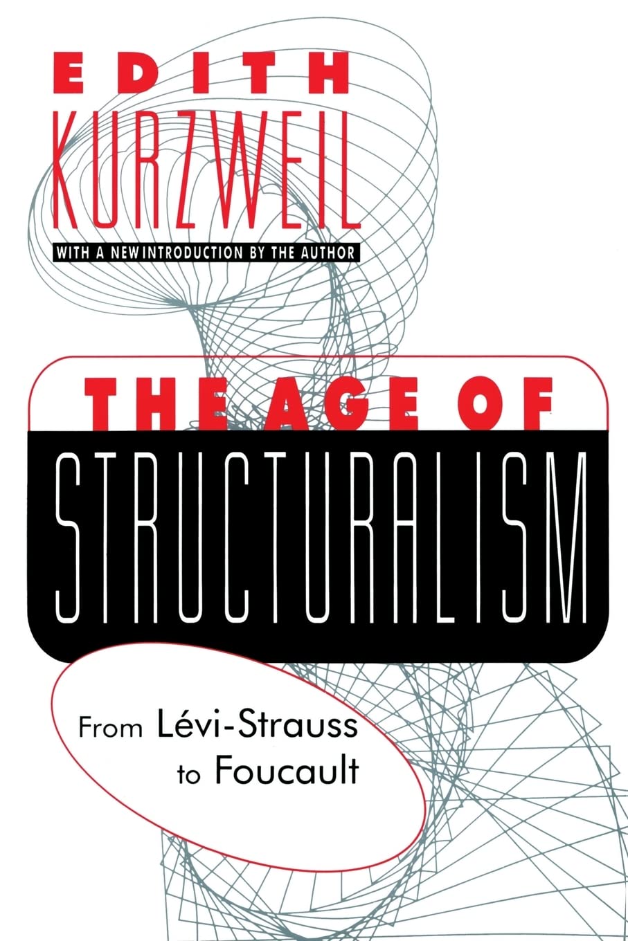 The Age of Structuralism: From Levi-Strauss to Foucault (Psychiatry and Social Psychology Series)