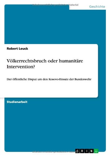 Völkerrechtsbruch oder humanitäre Intervention?: Der öffentliche Disput um den Kosovo-Einsatz der Bundeswehr