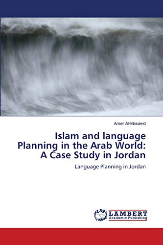 Islam and language Planning in the Arab World: A Case Study in Jordan: Language Planning in Jordan
