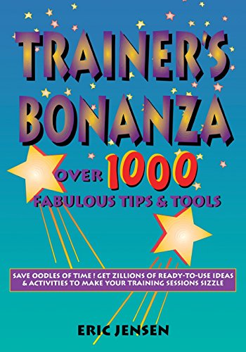 Trainer's Bonanza: Over 1000 Fabulous Tips & Tools: Over 1000 Fabulous Tips and Tools (NULL)