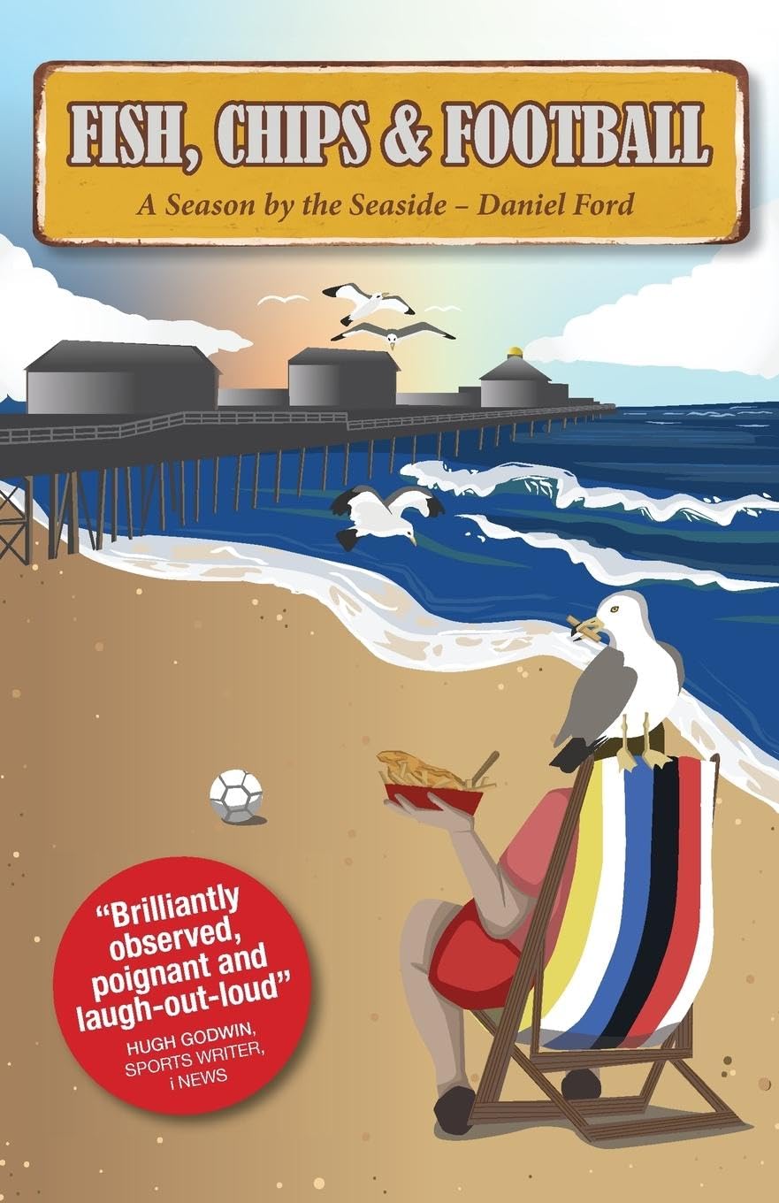 Fish, Chips & Football: A Season by the Seaside