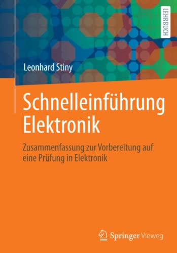 Schnelleinführung Elektronik: Zusammenfassung zur Vorbereitung auf eine Prüfung in Elektronik