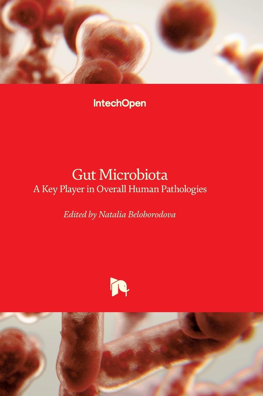 Gut Microbiota - A Key Player in Overall Human Pathologies: A Key Player in Overall Human Pathologies