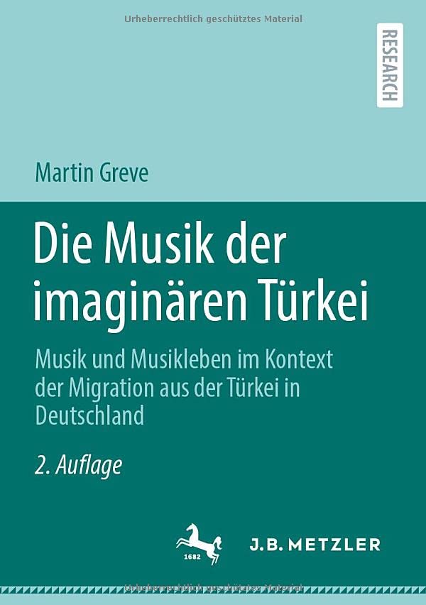 Die Musik der imaginären Türkei: Musik und Musikleben im Kontext der Migration aus der Türkei in Deutschland