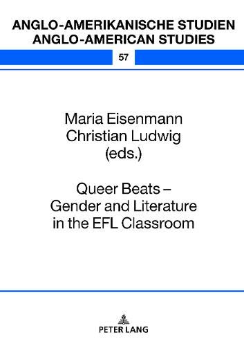Queer Beats – Gender and Literature in the EFL Classroom (Anglo-amerikanische Studien / Anglo-American Studies, Band 57)