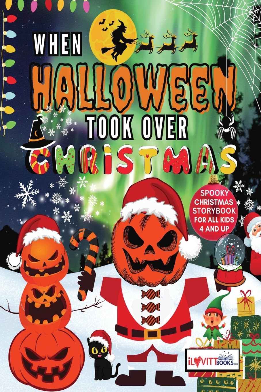 When Halloween Took Over Christmas: Spooky Christmas Storybook for All Kids 4+ Years (Halloween Christmas Combo Edition) (The Night of Halloween-Christmas, Band 1)