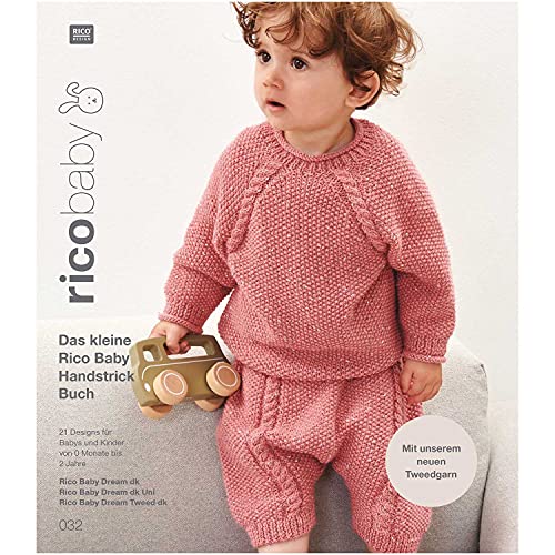 Rico Baby 032 B Dream dk (Tweed/Uni): Das kleine Rico Baby Handstrick Buch, 21 Designs für Babys und Kinder von 0 Monate bis 2 Jahre, Handstickgarn ... Baby Dream dk Uni, Rico Baby Dream Tweed dk