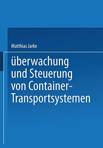 Überwachung und Steuerung von Container-Transportsystemen (Betriebswirtschaftliche Forschung zur Unternehmensführung, 13, Band 13)