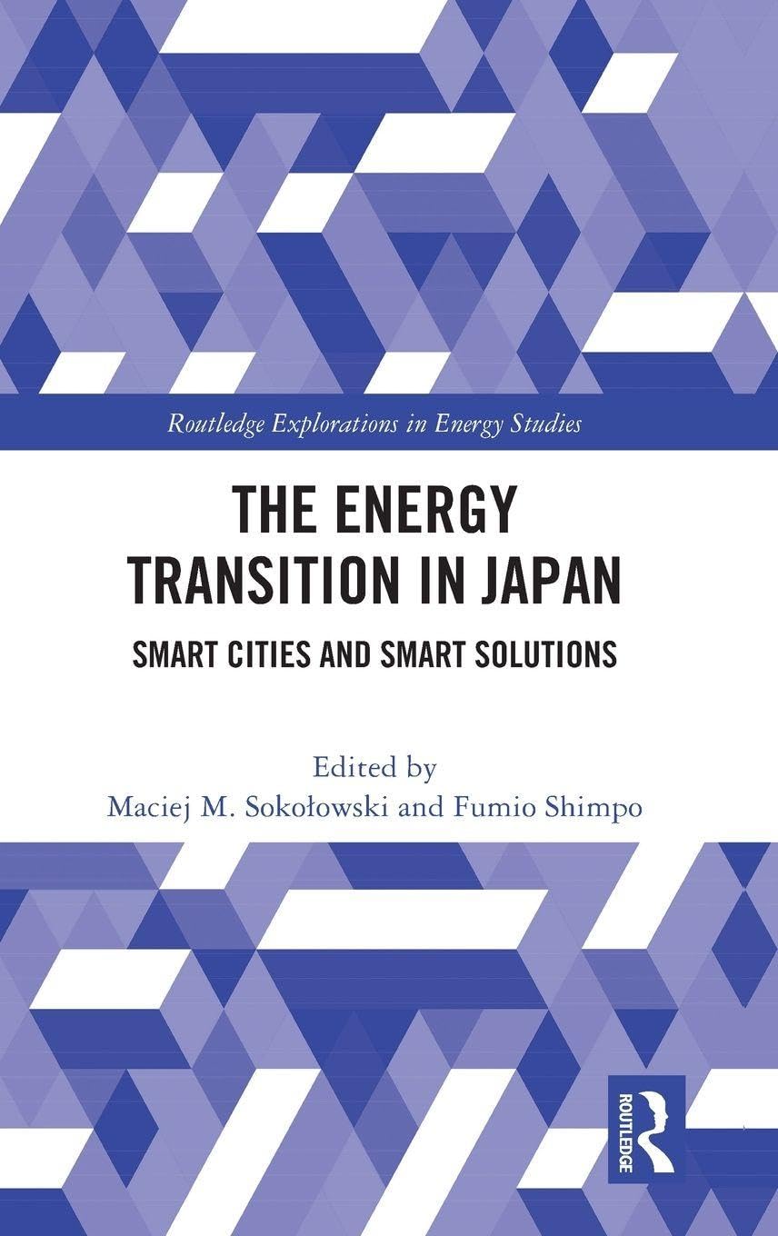 The Energy Transition in Japan: Smart Cities and Smart Solutions (Routledge Explorations in Energy Studies)