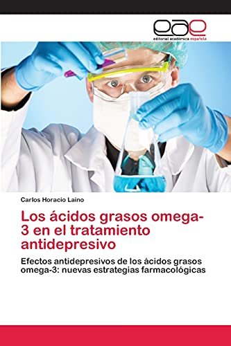Los ácidos grasos omega-3 en el tratamiento antidepresivo: Efectos antidepresivos de los ácidos grasos omega-3: nuevas estrategias farmacológicas