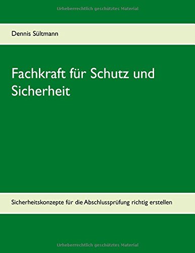 Fachkraft für Schutz und Sicherheit: Sicherheitskonzepte für die Abschlussprüfung richtig erstellen