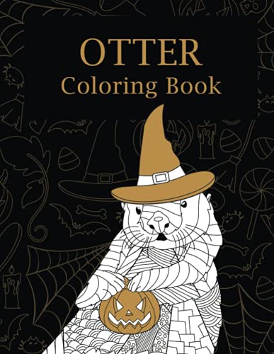 Otter Halloween Coloring Book: Coloring Books for Adults, Zentangle Coloring Pages, Otterly Spooky, You're My Boo, Pumpkin, Happy Halloween