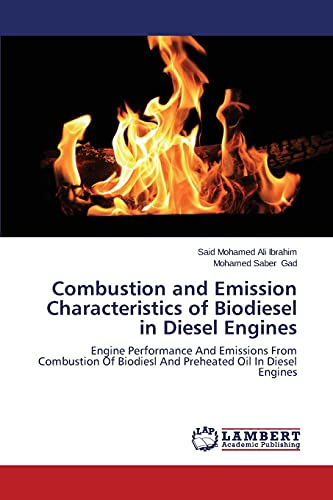 Combustion and Emission Characteristics of Biodiesel in Diesel Engines: Engine Performance And Emissions From Combustion Of Biodiesl And Preheated Oil In Diesel Engines