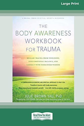 The Body Awareness Workbook for Trauma: Release Trauma from Your Body, Find Emotional Balance, and Connect with Your Inner Wisdom (16pt Large Print Edition)