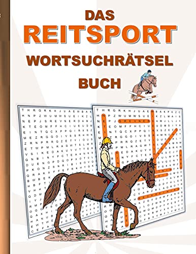 DAS REITSPORT WORTSUCHRÄTSEL BUCH: Rätsel Suchsel Worträtsel Sport Reiten Pferde Dressurreiten Weihnachten Geburtstag Ostern Halloween Nikolaus ... Senioren Rentner Studenten Schüler Schule