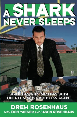 A Shark Never Sleeps: Wheeling and Dealing with the NFL's Most Ruthless Agent
