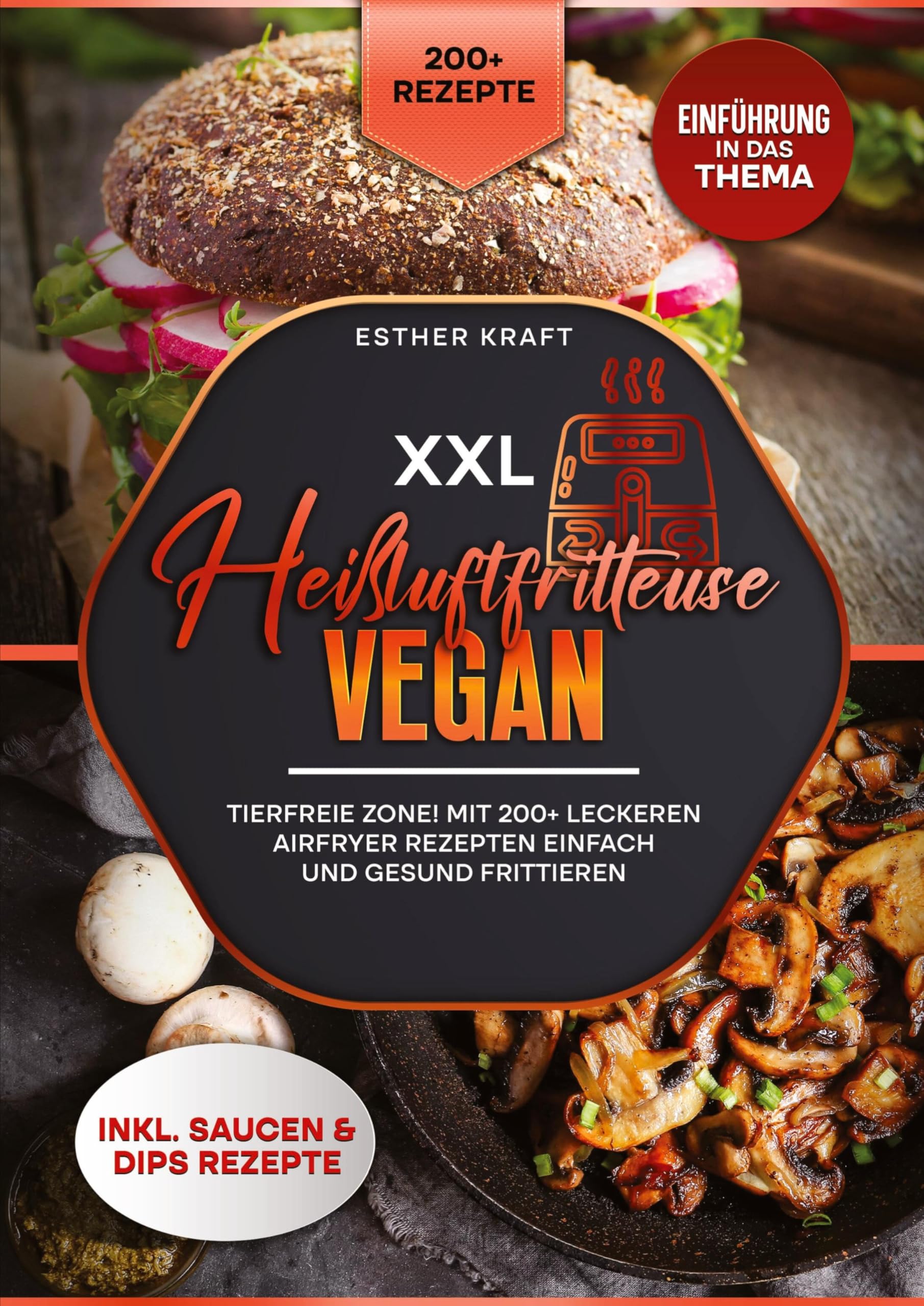 XXL Heißluftfritteuse Vegan: Tierfreie Zone! Mit 200+ leckeren Airfryer Rezepten einfach und gesund frittieren