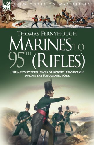 Marines to 95th (Rifles) - The Military Experiences of Robert Fernyhough During the Napoleonic Wars: The Military Experiences of Robert Fernyhough ... of the Military Careers of His Brothers