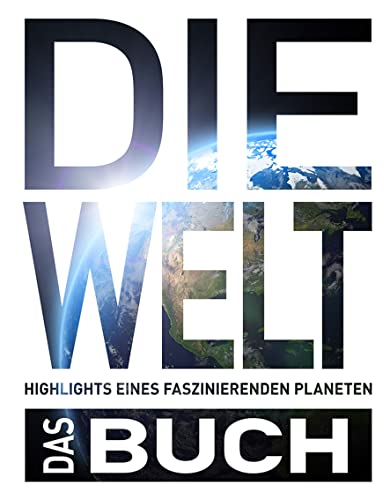 Die Welt - Das Buch: Highlights eines faszinierenden Planeten (KUNTH Das Buch)