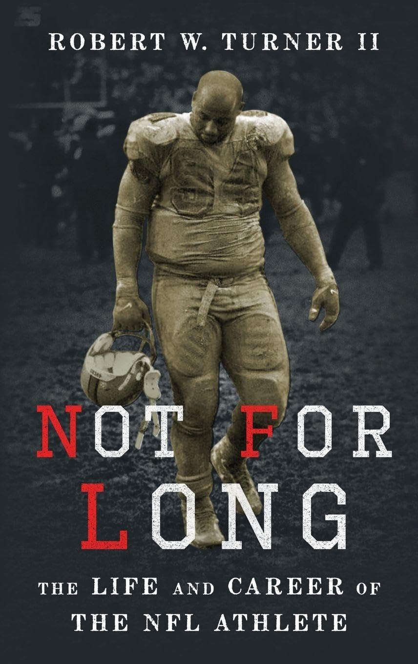NOT FOR LONG C: The Life and Career of the NFL Athlete