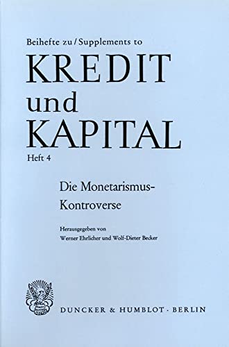 Die Monetarismus-Kontroverse.: Eine Zwischenbilanz. (Beihefte zu - Supplements to Kredit und Kapital, Band 4)