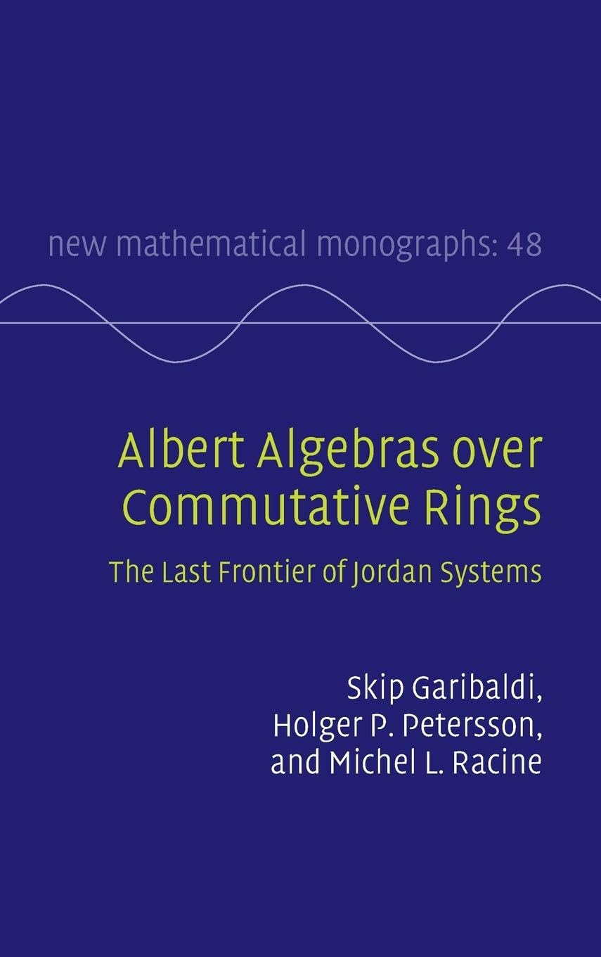 Albert Algebras over Commutative Rings: The Last Frontier of Jordan Systems (New Mathematical Monographs, 48)
