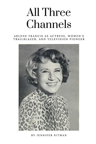 All Three Channels: Arlene Francis as Actress, Women’s Trailblazer, and Television Pioneer