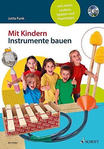 Mit Kindern Instrumente bauen: mit vielen Liedern, Spielen und Praxistipps. Ausgabe mit CD.
