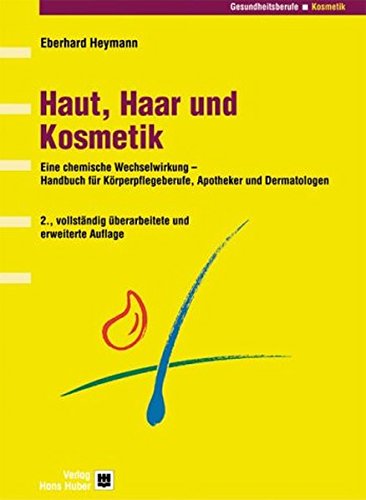 Haut, Haar und Kosmetik: Handbuch für pharmazeutische und Körperpflegeberufe (Programmbereich Gesundheitsberufe)