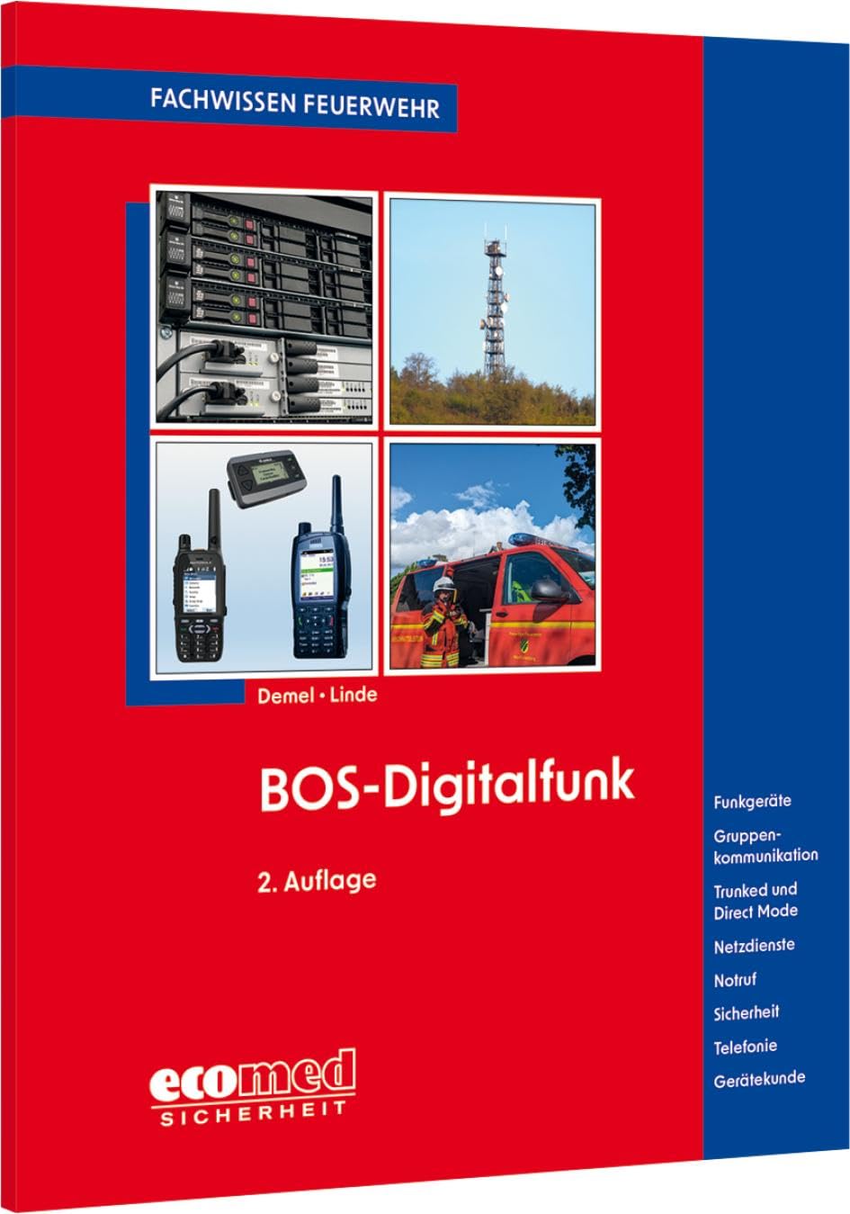 BOS-Digitalfunk: Funkgeräte - Gruppenkommunikation - Trunked und Direct Mode - Netzdienste - Notruf - Sicherheit - Telefonie - Gerätekunde (Fachwissen Feuerwehr)