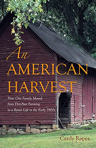 American Harvest: How One Family Moved from Dirt-Poor Farming to a Better Life in the Early 1900s
