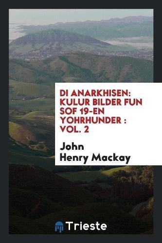 Di Anarkhisen: Kulur Bilder Fun Sof 19-En Yohrhunder : Vol. 2