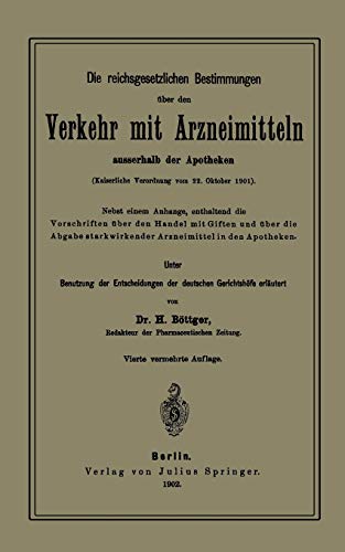 Die Reichsgesetzlichen Bestimmungen über den Verkehr mit Arzneimitteln ausserhalb der Apotheken: Kaiserliche Verordnung vom 22. Oktober 1901