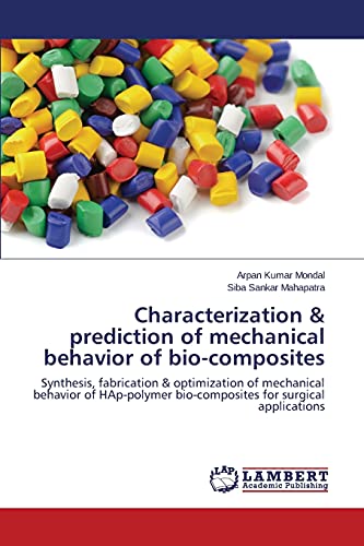 Characterization & prediction of mechanical behavior of bio-composites: Synthesis, fabrication & optimization of mechanical behavior of HAp-polymer bio-composites for surgical applications