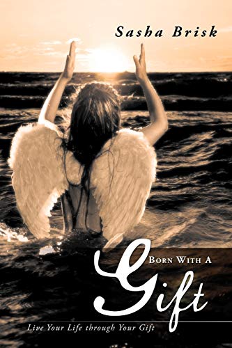 Born With A Gift: Live Your Life Through Your Gift