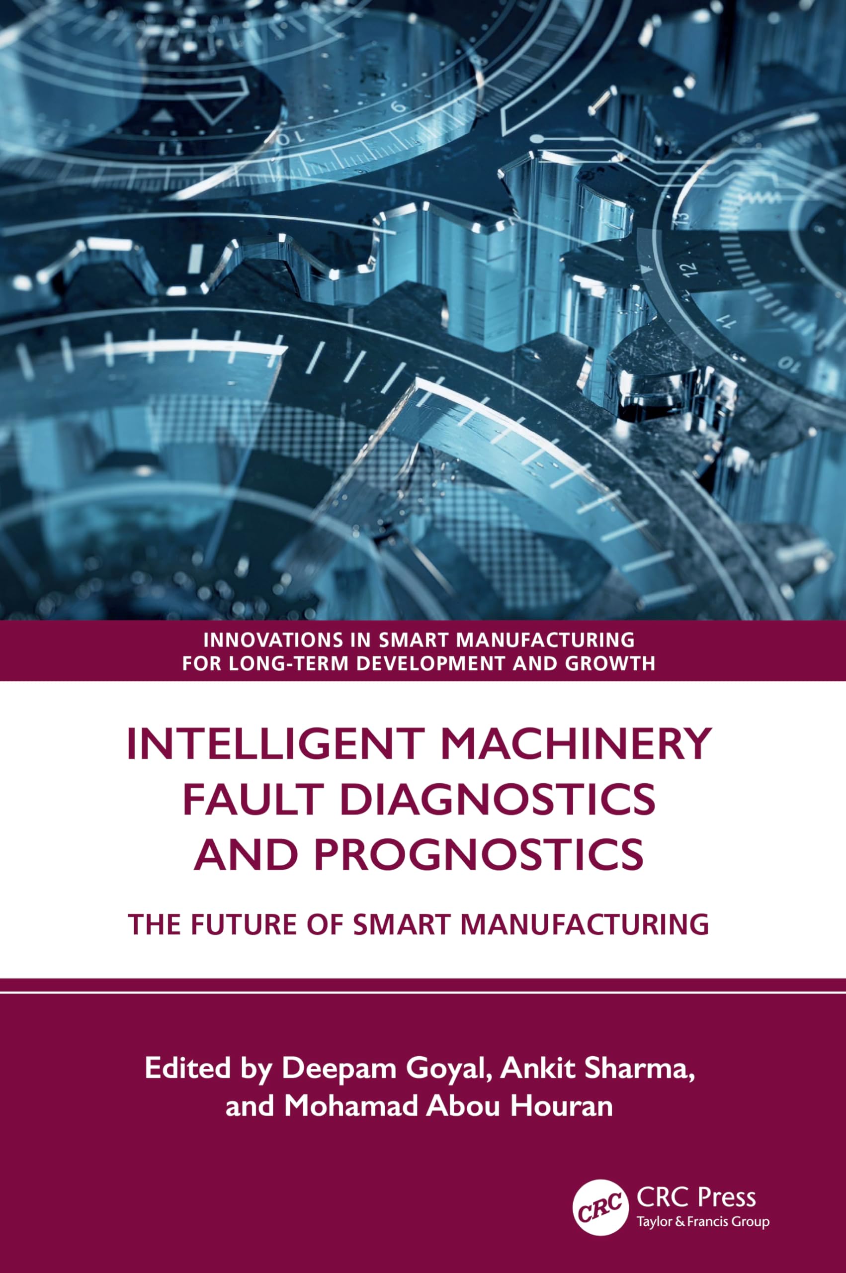 Intelligent Machinery Fault Diagnostics and Prognostics: The Future of Smart Manufacturing (Innovations in Smart Manufacturing for Long-term Development and Growth)