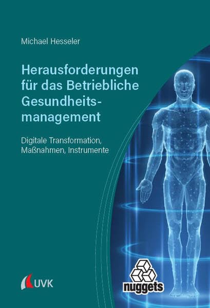 Herausforderungen für das Betriebliche Gesundheitsmanagement: Maßnahmen und Instrumente für die digitale Transformation (nuggets)