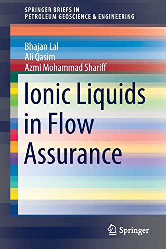 Ionic Liquids in Flow Assurance (SpringerBriefs in Petroleum Geoscience & Engineering)