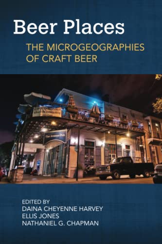 Beer Places: The Microgeographies of Craft Beer (Food and Foodways)