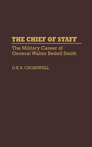 The Chief of Staff: The Military Career of General Walter Bedell Smith (Contributions in Military Studies)