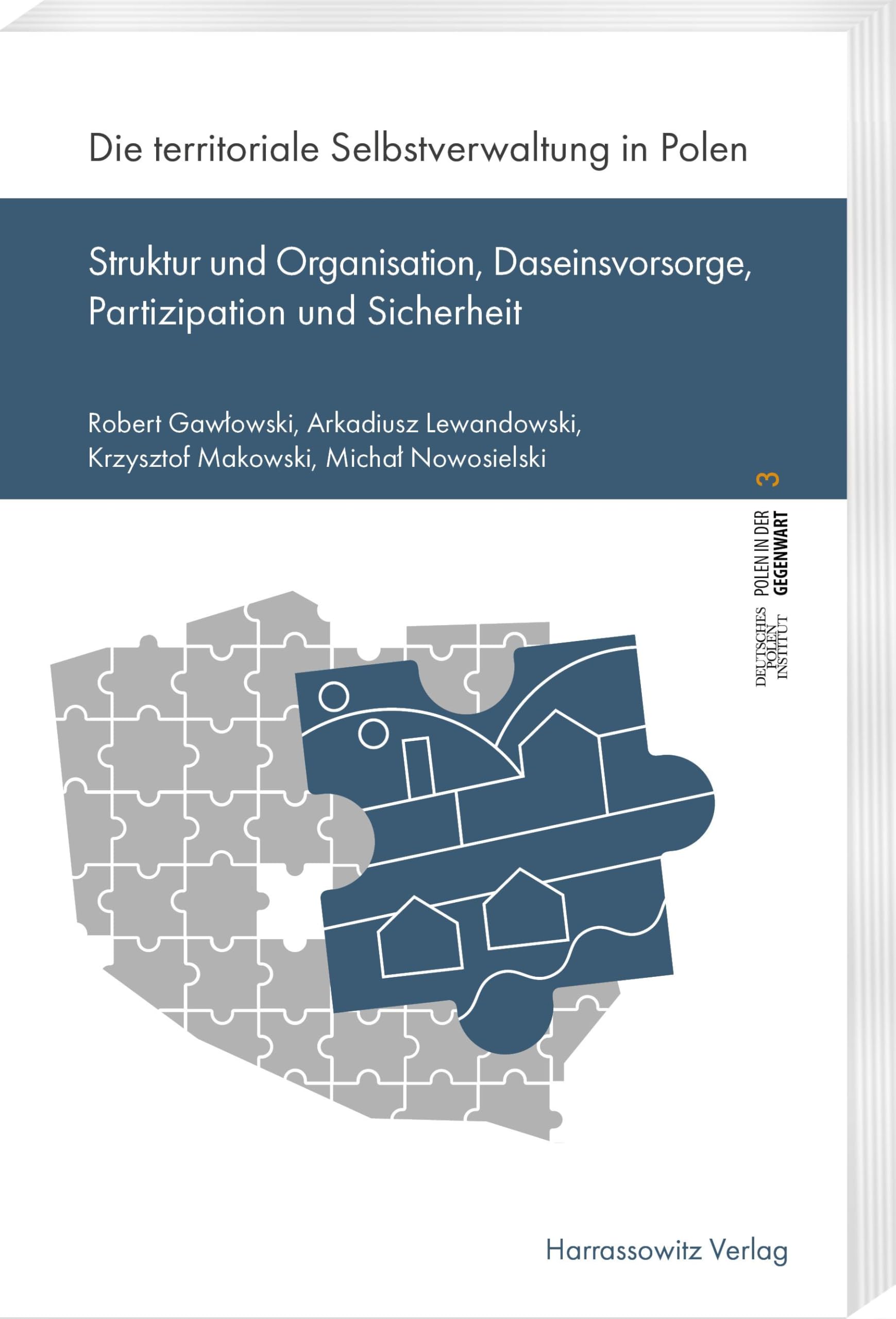 Die territoriale Selbstverwaltung in Polen: Struktur und Organisation, Daseinsvorsorge, Partizipation und Sicherheit (Polen in der Gegenwart: Schriftenreihe des Deutschen Polen-Instituts)