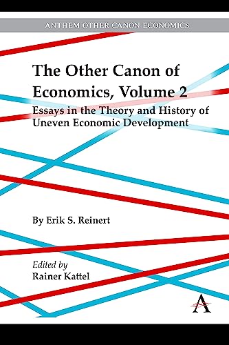 The Other Canon of Economics, Volume 2: Essays in the Theory and History of Uneven Economic Development (Anthem Other Canon Economics, 2)