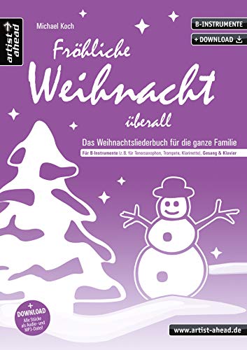 Fröhliche Weihnacht überall: Das Weihnachtsliederbuch für die ganze Familie, für B-Instrumente (z. B. für Tenorsaxophon, Trompete, Klarinette), Gesang & Klavier (inkl. Download). Songbook. Musiknoten.