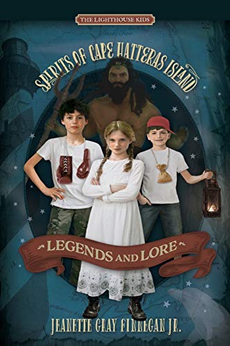 LEGENDS AND LORE: SPIRITS OF CAPE HATTERAS ISLAND (The Lighthouse Kids: Spirits of Cape Hatteras Island, Band 2)