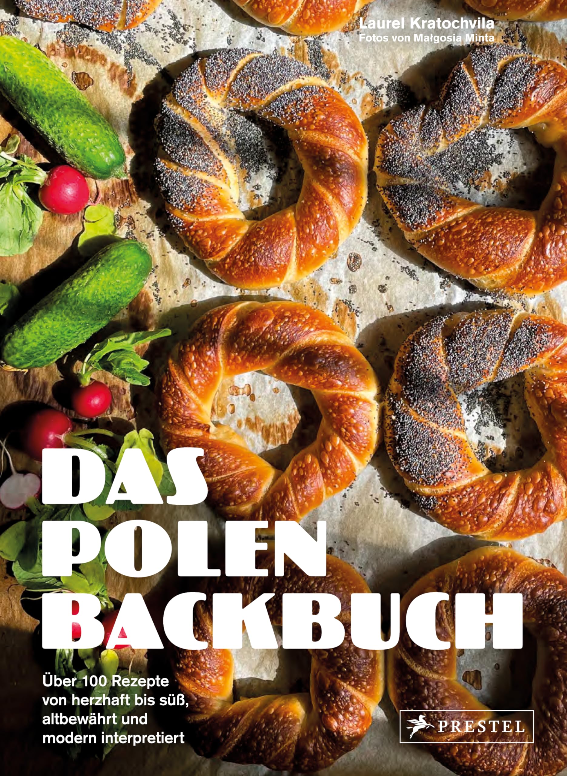 Das Polen-Backbuch: Über 100 Rezepte von herzhaft bis süß, altbewährt und modern interpretiert: Rustikale Brote, knusprige Bagel, saftige Kuchen, üppige Torten und vieles mehr