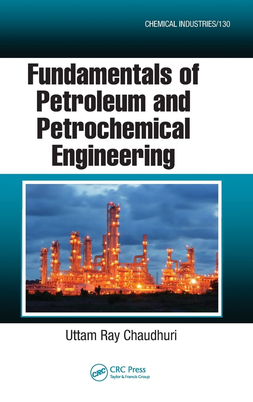 Fundamentals of Petroleum and Petrochemical Engineering (Chemical Industries)
