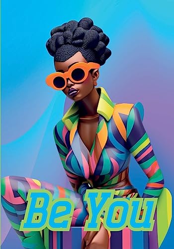 Be You Notebook for African Women and Young Adults: 120-page 7x10 inch Blank Lined Notebook for African American Women and Young Adults