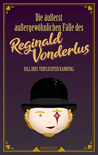 Die äußerst außergewöhnlichen Fälle des Reginald Vonderlus: Fall Drei: Verfluchter Karneval