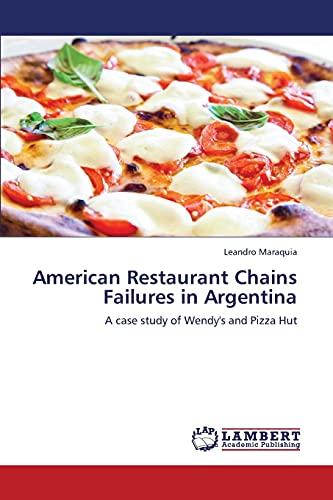 American Restaurant Chains Failures in Argentina: A case study of Wendy's and Pizza Hut